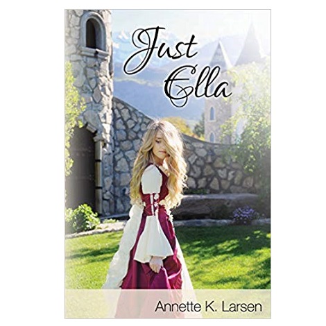 Just Ella by Annette K. Larsen