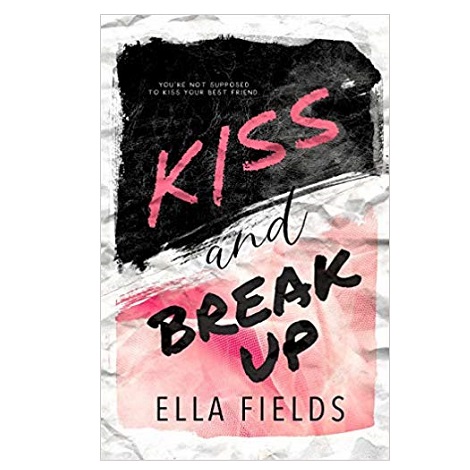 Kiss and Break Up by Ella Fields