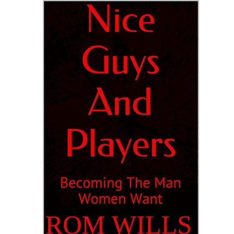 Nice Guys And Players by Rom Wills