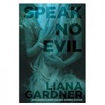 Speak No Evil by Liana Gardner