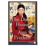 The Dutch House by Ann PatchettThe Dutch House by Ann Patchett