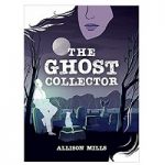 The Ghost Collector by Allison Mills