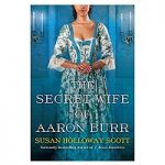 The Secret Wife of Aaron Burr by Susan Holloway
