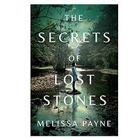 The Secrets of Lost Stones by Melissa Payne
