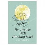 The Trouble With Shooting Stars by Meg Cannistra