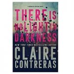 There Is No Light In Darkness by Claire Contreras