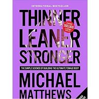 Thinner Leaner Stronger by Michael Matthews