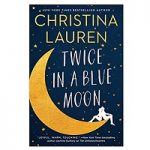Twice in a Blue Moon by Christina Lauren