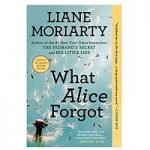 What Alice Forgot by Liane MoriartyWhat Alice Forgot by Liane Moriarty