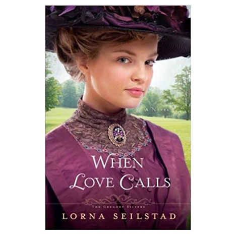 When Love Calls by Lorna Seilstad