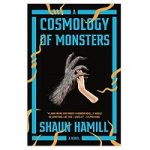 A Cosmology of Monsters by Shaun Hamill