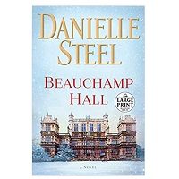 Beauchamp Hall by Danielle Steel