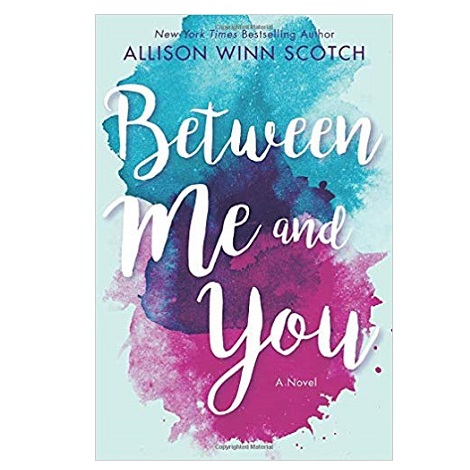 Between Me and You by Allison Winn Scotch