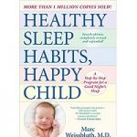 Healthy Sleep Habits, Happy Child, 4th Edition by Marc Weissbluth M.D.