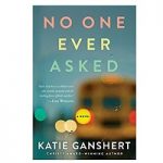 No One Ever Asked by Katie Ganshert