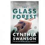 The Glass Forest by Cynthia Swanson
