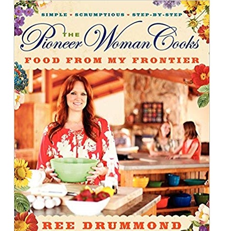 The Pioneer Woman Cooks by Ree Drummond 