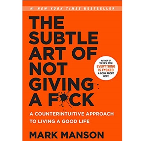 The Subtle Art of Not Giving a Fck by Mark Manson