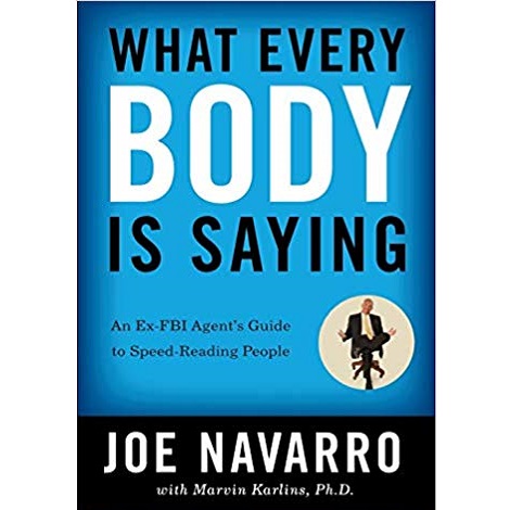 What Every Body Is Saying by Joe Navarro