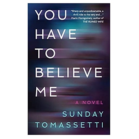 You Have to Believe Me by Sunday Tomassetti