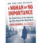 A Woman of No Importance by Sonia PurnellA Woman of No Importance by Sonia Purnell