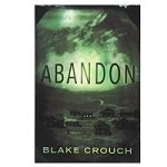 Abandon by Blake Crouch by Blake Crouch