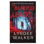 Buried Leads by LynDee Walker