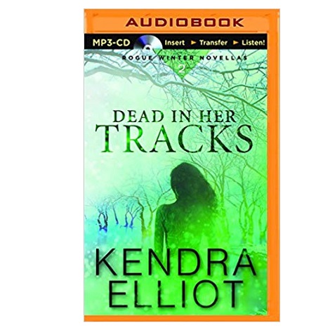 Dead in Her Tracks by Kendra Elliot