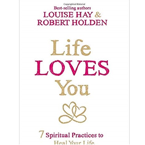 Life Loves You by  Louise Hay 