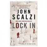 Lock In by John Scalzi by John Scalzi