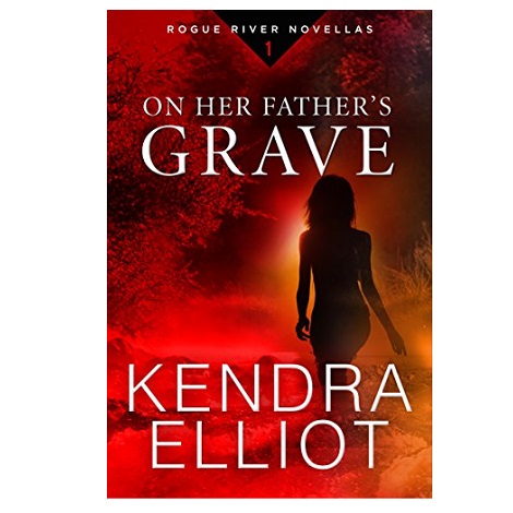 On Her Father's Grave by Kendra Elliot