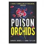 Poison Orchids by Sarah A. Denzil