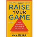 Raise Your Game by Alan Stein Jr