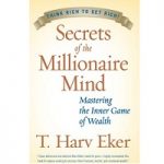 Secrets of the Millionaire Mind by T. Harv Eker