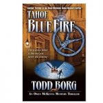 Tahoe Blue Fire by Todd Borg