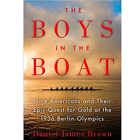 The Boys in the Boat by Daniel James Brown 