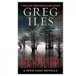 The Death Factory by Greg Iles