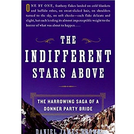 The Indifferent Stars Above by Daniel James Brown