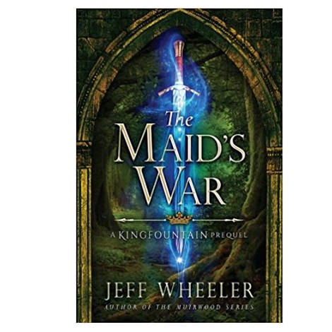 The Maid's War by Jeff Wheeler