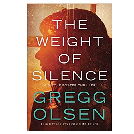 The Weight of Silence by Gregg Olsen