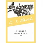 A Grief Observed by C. S. Lewis