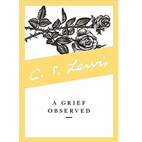 A Grief Observed by C. S. Lewis