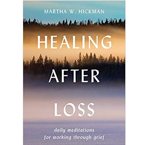 Healing After Loss by Martha Whitmore Hickman