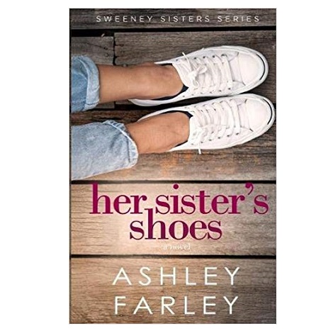 Her Sister's Shoes by Ashley H Farley