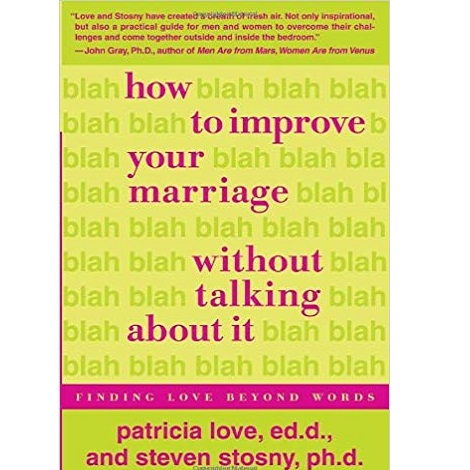How to Improve Your Marriage Without Talking About It by Patricia Love 