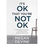 It's OK That You're Not OK by Megan Devine