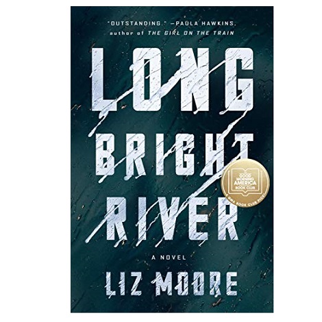 Long Bright River by Liz Moore