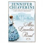 Mrs. Lincolns Rival by Jennifer Chiaverini