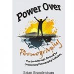Power Over Pornography by Brian Brandenburg