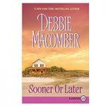 Sooner or Later by Debbie Macomber